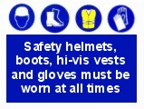Safety helmets, boots, hi-vis vests and gloves must be worn at all times