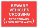 BEWARE VEHICLES CROSSING / PEDESTRIANS LOOK BOTH WAYS