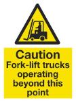 Caution Fork-lift trucks operating beyond this point