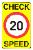 Check Speed 20 mph