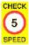 Check Speed 5 mph