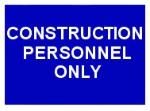CONSTRUCTION PERSONNEL ONLY