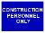 CONSTRUCTION PERSONNEL ONLY
