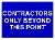 CONTRACTORS ONLY BEYOND THIS POINT