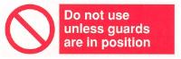 Do not useunless  guards are in position