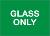 Glass Only