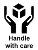 Handle with care labels.
