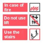 In case of fire. Do not use lift. Use stairs.
