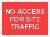 NO ACCESS FOR SITE TRAFFIC
