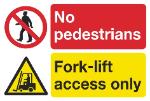 No pedestrians / Fork-lift access only