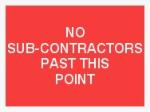 NO SUB-CONTRACTORS PAST THIS POINT
