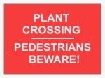 PLANT CROSSING / PEDESTRIANS BEWARE