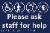 Please ask staff for help. Disabled. Braille / Tactile
