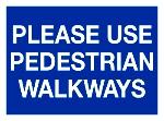 PLEASE USE PEDESTRIAN WALKWAYS
