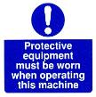 Protective equipment must be used when operating this machine