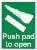 Push pad to open