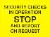 Security checks in operation. Stop and report on request.