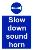 Slow down sound horn