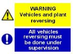 Warning Vehicles and plant reversing / All vehicles reversing must be done under supervision