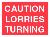 CAUTION LORRIES TURNING