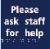 Please ask staff for help Braille / Tactile